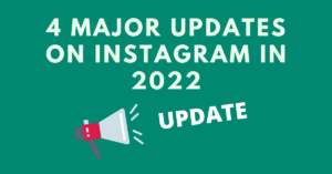 4 Major updates in Instagram in 2022