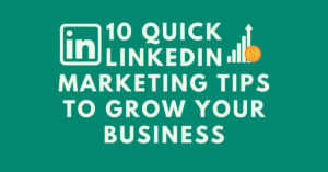 10-Quick-LinkedIn-Marketing-Tips-to-Grow-Your-Business.png