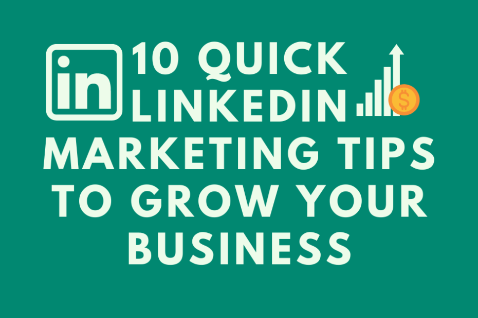 10-Quick-LinkedIn-Marketing-Tips-to-Grow-Your-Business.png