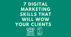 7-Digital-Marketing-Skills-That-Will-Wow-Your-Clients.png