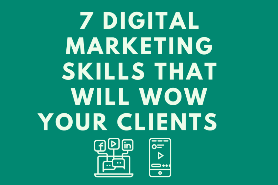 7-Digital-Marketing-Skills-That-Will-Wow-Your-Clients.png