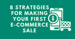 8-Strategies-for-Making-Your-First-E-Commerce-Sale.png