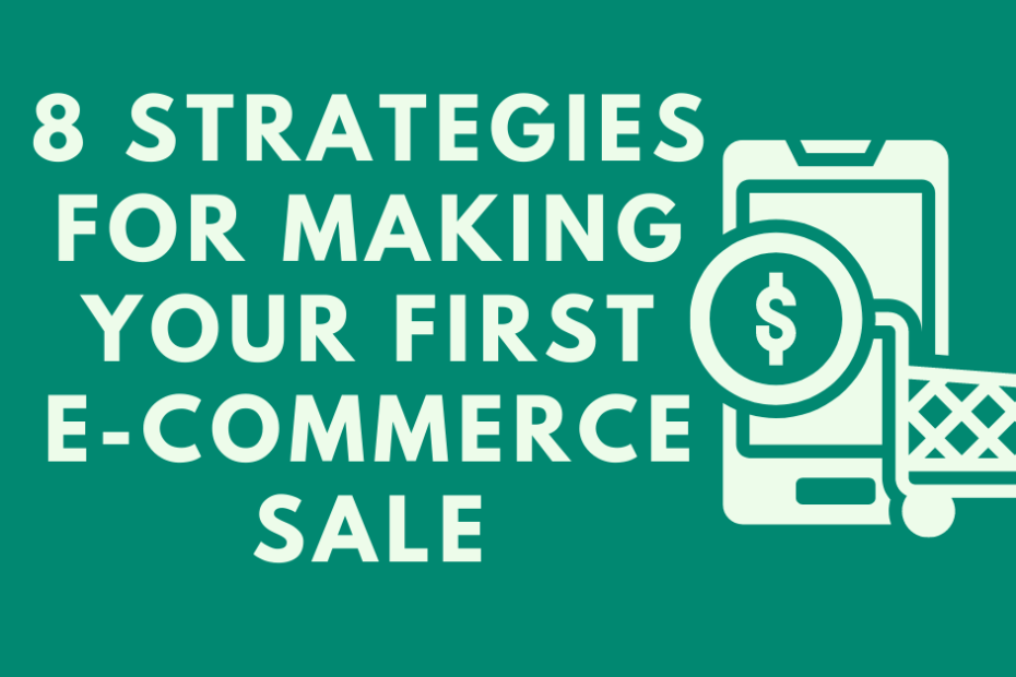 8-Strategies-for-Making-Your-First-E-Commerce-Sale.png
