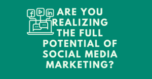 Are-You-Realizing-the-Full-Potential-of-Social-Media-Marketing.png