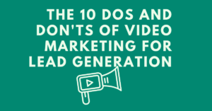 The-10-Dos-and-Donts-of-Video-Marketing-for-Lead-Generation.png