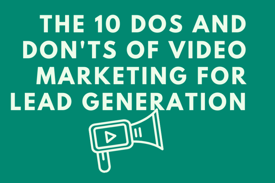 The-10-Dos-and-Donts-of-Video-Marketing-for-Lead-Generation.png