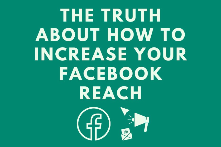 The-Truth-About-How-to-Increase-Your-Facebook-Reach.png