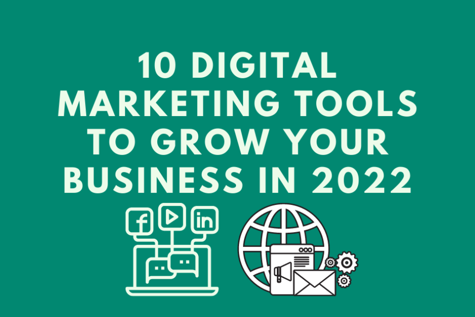 10-Digital-Marketing-Tools-to-Grow-Your-Business-in-2022.png