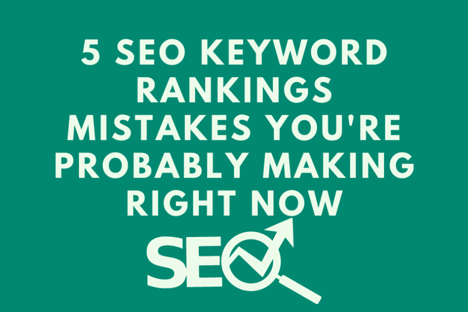 5-SEO-Keyword-Rankings-Mistakes-Youre-Probably-Making-Right-Now.png