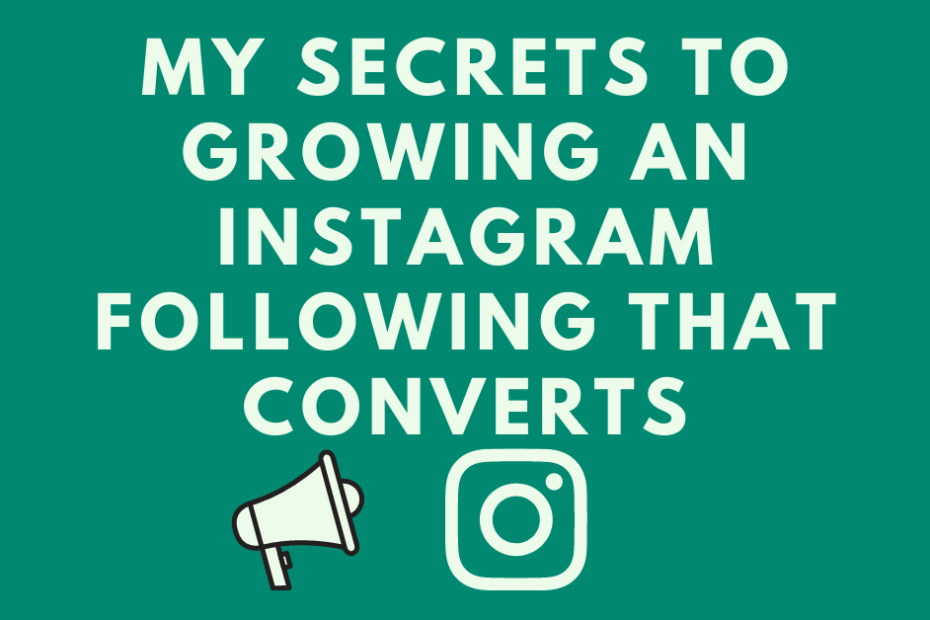 My-Secrets-to-Growing-an-Instagram-Following-That-Converts.png