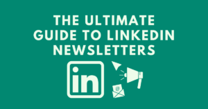 The-Ultimate-Guide-to-LinkedIn-Newsletters.png