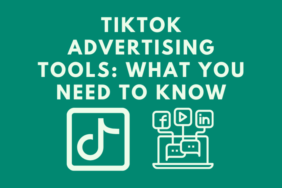 TikTok-Advertising-Tools-What-You-Need-to-Know.png