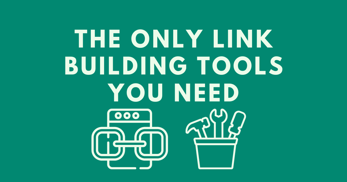 The-Only-Link-Building-Tools-you-Need.png
