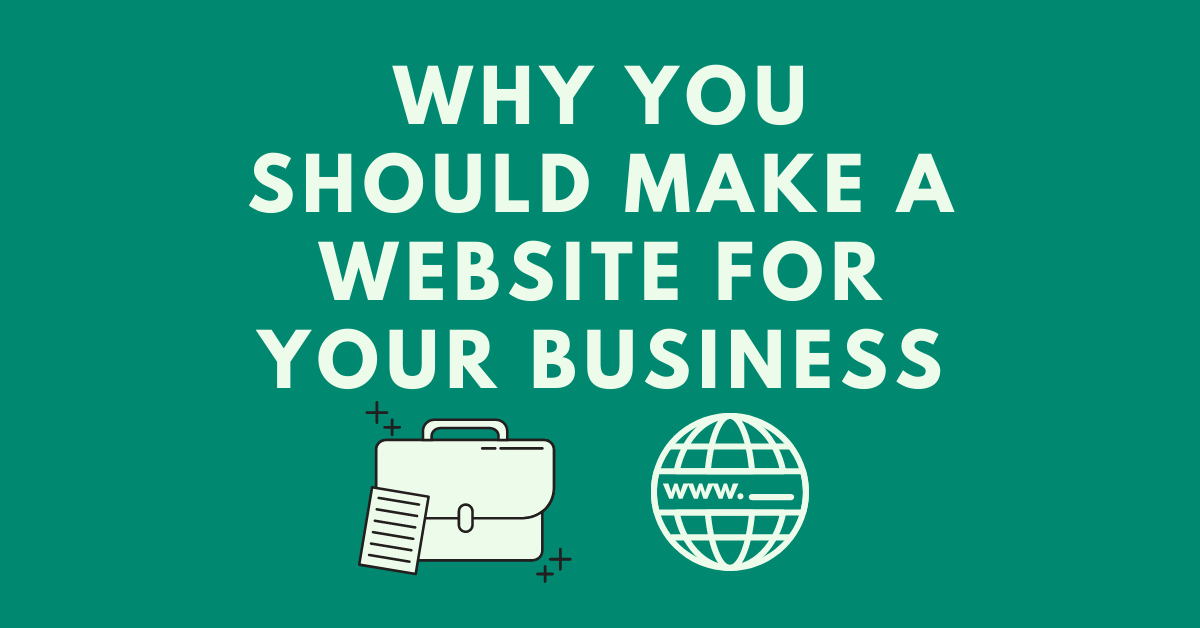 Why-you-should-make-a-website-for-your-business.png